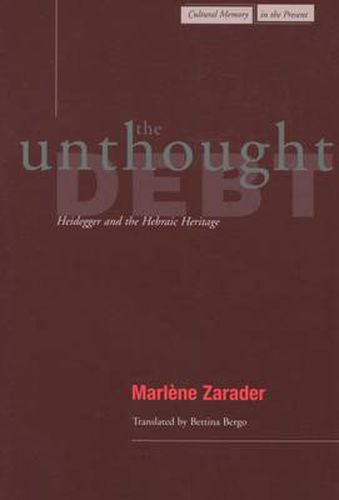 Cover image for The Unthought Debt: Heidegger and the Hebraic Heritage