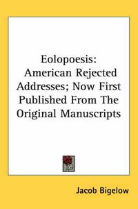 Cover image for Eolopoesis: American Rejected Addresses; Now First Published from the Original Manuscripts