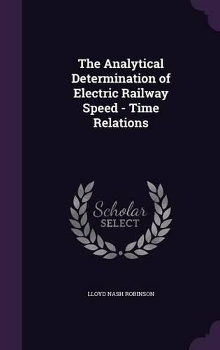 Cover image for The Analytical Determination of Electric Railway Speed - Time Relations