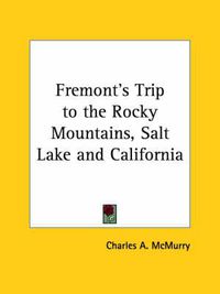 Cover image for Fremont's Trip to the Rocky Mountains, Salt Lake and California