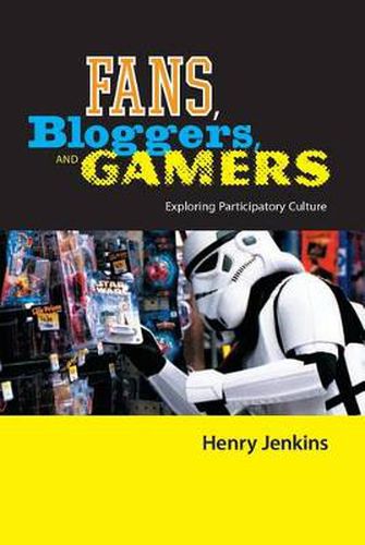 Fans, Bloggers, and Gamers: Exploring Participatory Culture