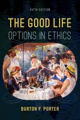 Cover image for The Good Life: Options in Ethics