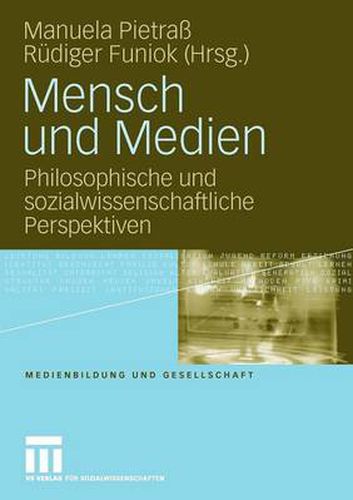 Cover image for Mensch Und Medien: Philosophische Und Sozialwissenschaftliche Perspektiven