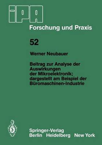 Beitrag zur Analyse der Auswirkungen der Mikroelektronik;Dargestellt am Beispiel der Buromaschinen-Industrie: Dargestellt am Beispiel der Buromaschinen-Industrie