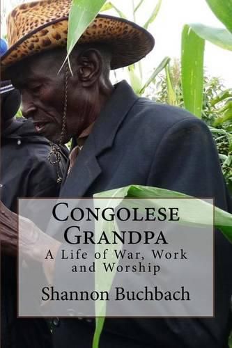 Cover image for Congolese Grandpa: A Life of War, Work and Worship