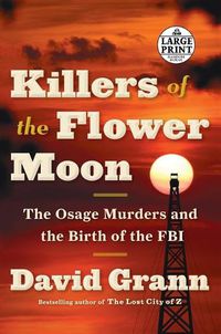 Cover image for Killers of the Flower Moon: The Osage Murders and the Birth of the FBI
