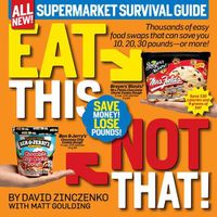Cover image for Eat This, Not That! Supermarket Survival Guide: Thousands of easy food swaps that can save you 10, 20, 30 pounds--or more!