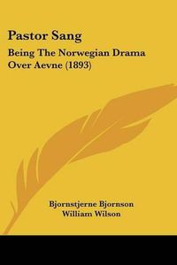 Cover image for Pastor Sang: Being the Norwegian Drama Over Aevne (1893)