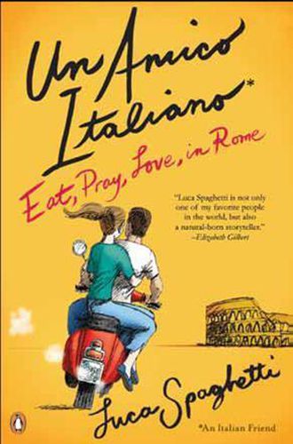 Cover image for Un Amico Italiano: Eat, Pray, Love in Rome