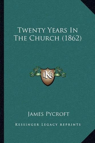 Cover image for Twenty Years in the Church (1862) Twenty Years in the Church (1862)