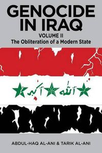 Cover image for Genocide in Iraq, Volume II: The Obliteration of a Modern State