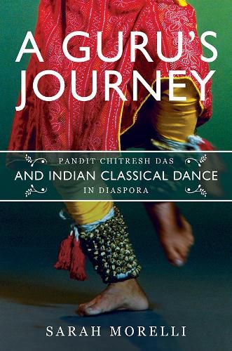 Cover image for A Guru's Journey: Pandit Chitresh Das and Indian Classical Dance in Diaspora