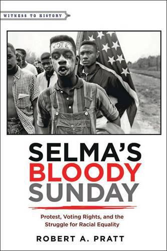 Cover image for Selma's Bloody Sunday: Protest, Voting Rights, and the Struggle for Racial Equality