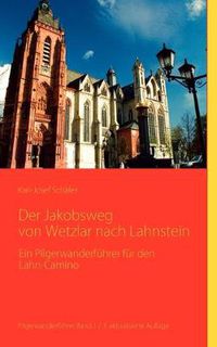 Cover image for Der Jakobsweg von Wetzlar nach Lahnstein: Ein Pilgerwanderfuhrer fur den Lahn-Camino