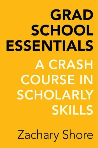 Cover image for Grad School Essentials: A Crash Course in Scholarly Skills