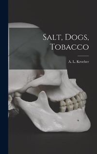 Cover image for Salt, Dogs, Tobacco