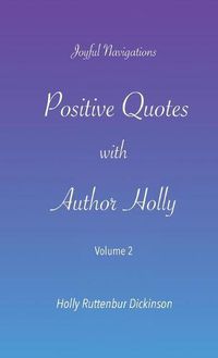 Cover image for Positive Quotes with Author Holly: Volume 2