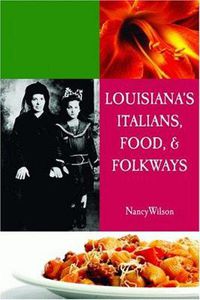 Cover image for Louisiana's Italians, Food, Recipes and Folkways