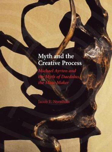 Cover image for Myth and the Creative Process: Michael Ayrton and the Myth of Daedalus