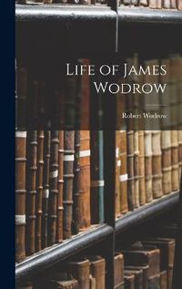 Cover image for Life of James Wodrow