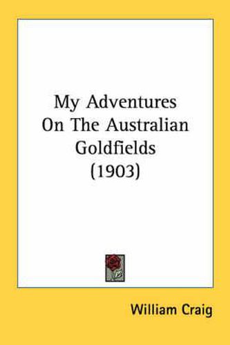 My Adventures on the Australian Goldfields (1903)