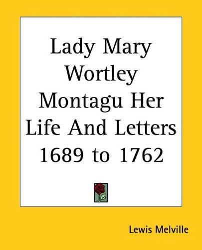 Cover image for Lady Mary Wortley Montagu Her Life And Letters 1689 to 1762