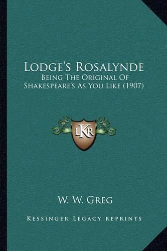 Lodge's Rosalynde: Being the Original of Shakespeare's as You Like (1907)