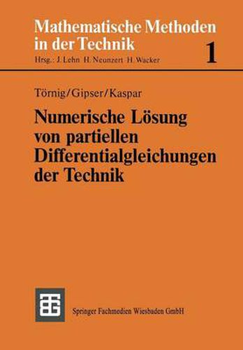 Numerische Loesung von partiellen Differentialgleichungen der Technik: Differenzenverfahren, Finite Elemente und die Behandlung grosser Gleichungssysteme