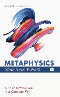 Cover image for Metaphysics: A Basic Introduction in a Christian Key