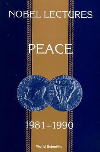 Cover image for Nobel Lectures In Peace, Vol 5 (1981-1990)