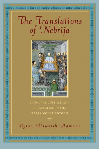 Cover image for The Translations of Nebrija: Language, Culture, and Circulation in the Early Modern World