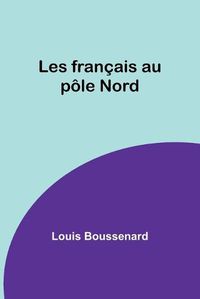 Cover image for Les francais au pole Nord