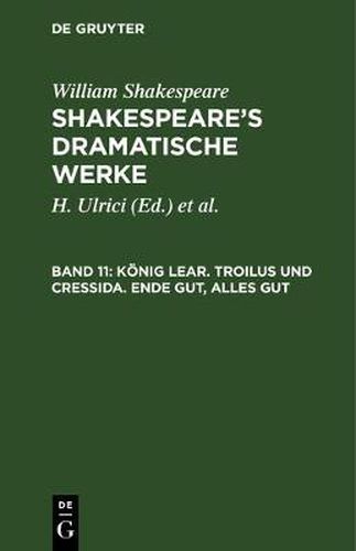 Koenig Lear. Troilus und Cressida. Ende gut, alles gut