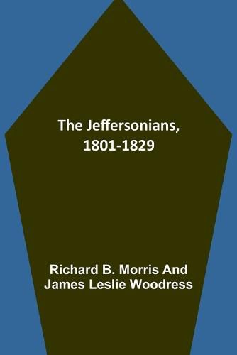 Cover image for The Jeffersonians, 1801-1829