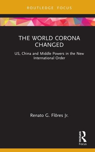 Cover image for The World Corona Changed: US, China and Middle Powers in the New International Order