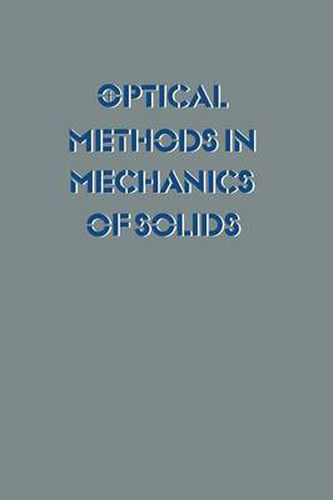 Cover image for Optical Methods in Mechanics of Solids: Held at the University of Poitiers, France September 10-14, 1979