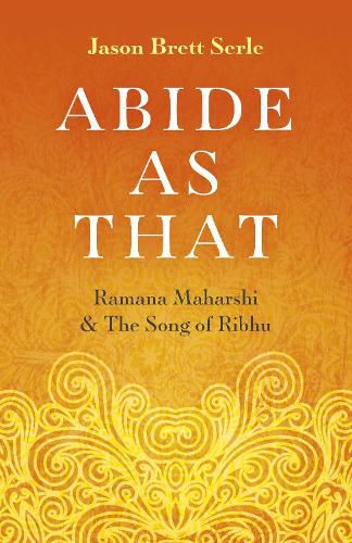 Abide As That: Ramana Maharshi & The Song of Ribhu