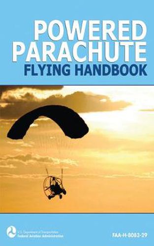 Cover image for Powered Parachute Flying Handbook (FAA-H-8083-29)