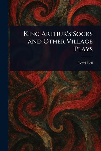 Cover image for King Arthur's Socks and Other Village Plays