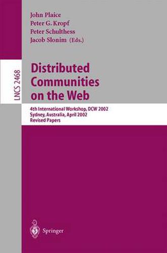 Cover image for Distributed Communities on the Web: 4th International Workshop, DCW 2002 Sydney, Australia, April 3-5, 2002, Revised Papers