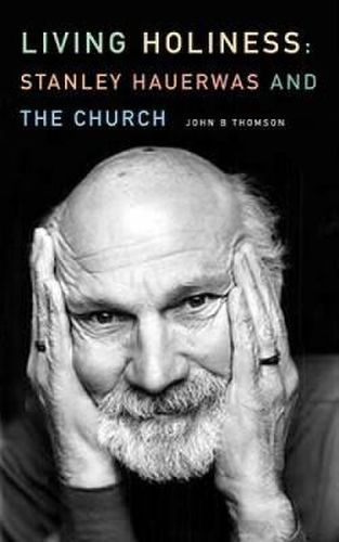 Living Holiness: Stanley Hauerwas and the Church