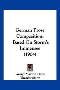 Cover image for German Prose Composition: Based on Storm's Immensee (1904)