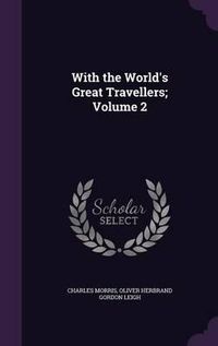 Cover image for With the World's Great Travellers; Volume 2