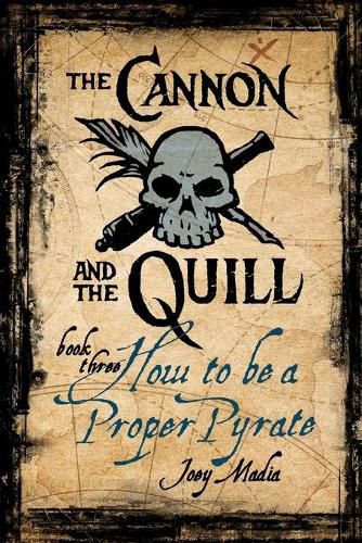 Cover image for The Cannon and the Quill Book Three: How to Be a Proper Pyrate