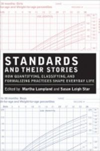 Cover image for Standards and Their Stories: How Quantifying, Classifying, and Formalizing Practices Shape Everyday Life