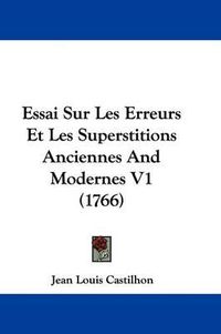 Cover image for Essai Sur Les Erreurs Et Les Superstitions Anciennes And Modernes V1 (1766)