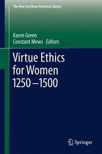 Cover image for Virtue Ethics for Women 1250-1500