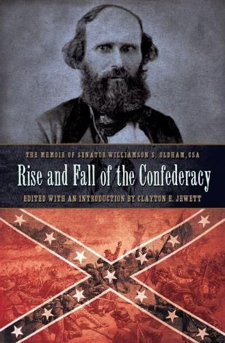 Cover image for Rise and Fall of the Confederacy: The Memoir of Senator Williamson S. Oldham, Csa