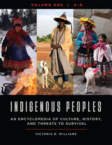 Indigenous Peoples [4 volumes]: An Encyclopedia of Culture, History, and Threats to Survival