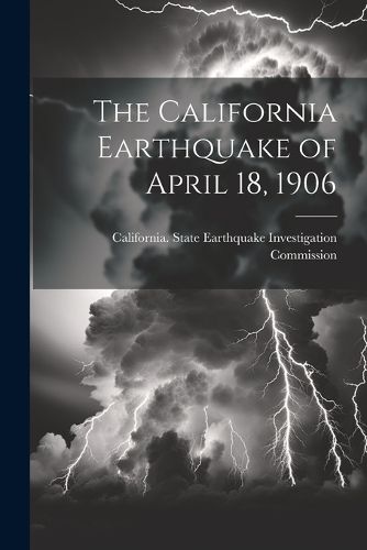 Cover image for The California Earthquake of April 18, 1906